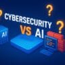 Cybersecurity vs AI
